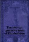 The new co-operative town of Elizabethton - Book