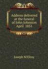 Address delivered at the funeral of John Johnston April 1851 - Book