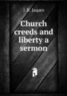 Church creeds and liberty a sermon - Book