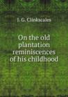 On the old plantation reminiscences of his childhood - Book