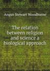 The relation between religion and science a biological approach - Book