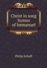 Christ in song hymns of Immanuel - Book