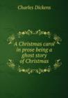 A Christmas carol in prose being a ghost story of Christmas - Book