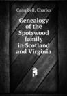 Genealogy of the Spotswood family in Scotland and Virginia - Book