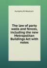 The law of party walls and fences, including the new Metropolitan Buildings Act - Book