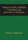 Tribute to Hon. William J. Samford, late governor of Alabama - Book