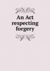An Act respecting forgery - Book