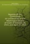 Reports of the Committee on universities of the Washington Board of trade of October 28, 1914, and April 27, 1915 - Book