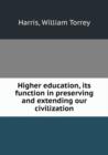 Higher education, its function in preserving and extending our civilization - Book