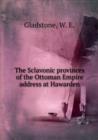 The Sclavonic provinces of the Ottoman Empire address at Hawarden - Book