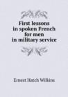 First lessons in spoken French for men in military service - Book