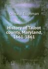 History of Talbot county Maryland, 1661-1861 : Volume 2 - Book