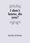 I don't know, do you? - Book