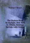 The Hudson River by daylight. New York to Albany, Saratoga Springs, Lake George - Book