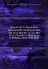 Report of the deputation appointed by the honourable the Irish Society, to visit the City of London's plantation in Ireland, in the year 1840 - Book