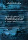 Social problems an address delivered to the conference of combined city charities of Toronto, May 20th, 1889 - Book