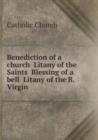 Benediction of a church  Litany of the Saints  Blessing of a bell  Litany of the B. Virgin - Book
