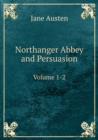 Northanger Abbey and Persuasion : Volume 1-2 - Book