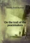On the trail of the peacemakers - Book