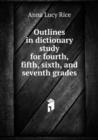 Outlines in dictionary study for fourth, fifth, sixth, and seventh grades - Book
