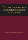 Tracts of the American Unitarian association. Army series : 1 - Book