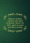 Memoir of Mary Lothrop who died in Boston, March 18, 1831, aged six years and three months : 1 - Book