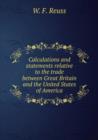 Calculations and statements relative to the trade between Great Britain and the United States of America : 1 - Book