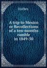 A trip to Mexico or Recollections of a ten-months ramble in 1849-50 : 1 - Book