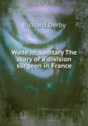 Wade in, sanitary The story of a division surgeon in France - Book
