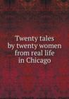 Twenty tales by twenty women from real life in Chicago - Book