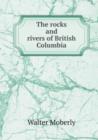 The rocks and rivers of British Columbia - Book