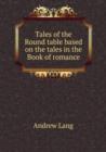Tales of the Round table based on the tales in the Book of romance : 1 - Book