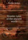 Wonder tales of the ancient world : 1 - Book