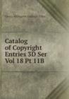 Catalog of Copyright Entries 3D Ser Vol 18 Pt 11B - Book