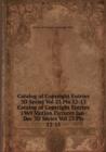 Catalog of Copyright Entries 3D Series Vol 23 Pts 12-13 - Book