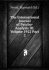 The International Journal of Psycho-Analysis III. Volume 1922 Part 2 - Book