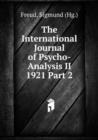 The International Journal of Psycho-Analysis II 1921 Part 2 - Book