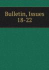 Bulletin, Issues 18-22 - Book