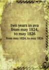 two years in ava : from may 1824, to may 1826 - Book