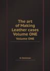 The art of Making Leather cases : Volume ONE - Book