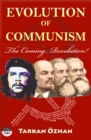 Evolution of Communism : The Coming Revolution! - eBook