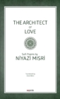 The Architect of Love : Sufi Poems by Niyazi Misri - Book