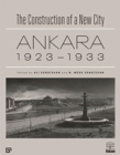 The Construction of a New City - Ankara 1923-1933 - Book