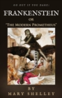 Frankenstein: or "The Modern Prometheus" : (Go Out If You Dare!) - eBook