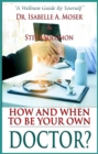 How and When to Be Your Own Doctor? : "A Wellness Guide By Yourself" - eBook