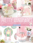 Pretty Handmades : Felt & Fabric Sewing Projects to Warm Your Heart - Book