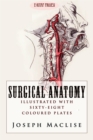 Surgical Anatomy : "Illustrated With Sixty-Eight Coloured Plates" - eBook