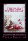 The Fairy Mythology : (Illustrative of the Romance and Superstition of Various Countries) - eBook