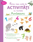 Prima Mea Carte De Activitati Cu Numere : Montessori. 3-6 ani - eBook