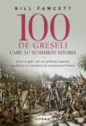 100 De Greseli Care Au Schimbat Istoria - eBook